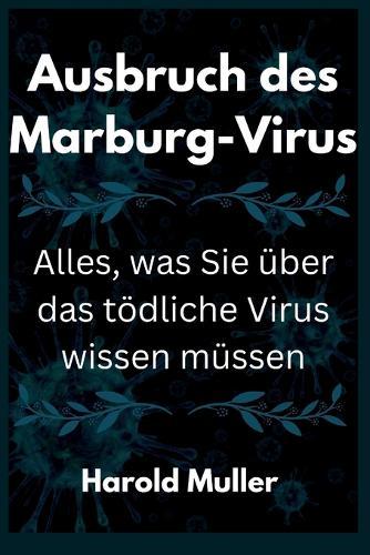Ausbruch des Marburg-Virus: Alles, was Sie über das tödliche virus wissen müssen