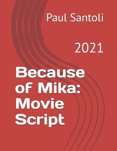 Because of Mika: Movie Script: 2021