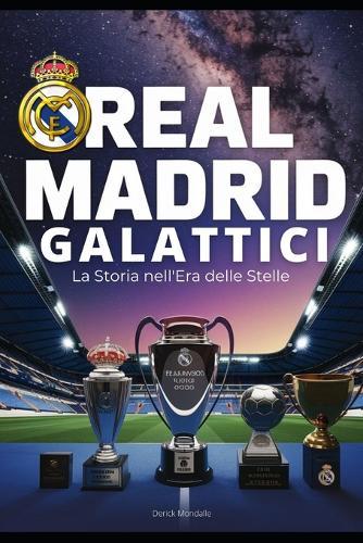 Real Madrid Galattici: La Storia nell'Era delle Stelle