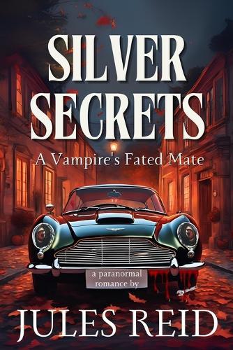 Silver Secrets A Vampire's Fated Mate: Paranormal Romance