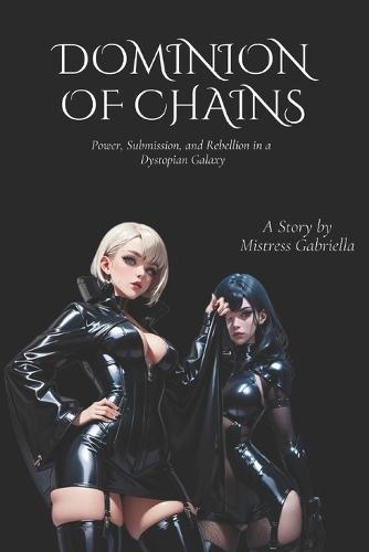 Dominion of Chains: Power, Submission, and Rebellion in a Dystopian Galaxy