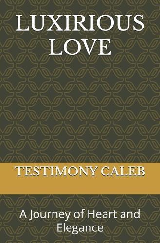 Luxirious Love: A Journey of Heart and Elegance