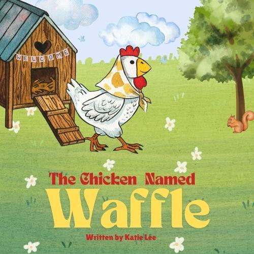 The Chicken Named Waffle