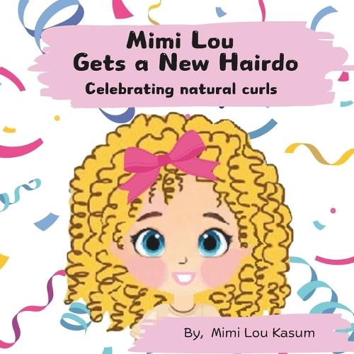 Mimi Lou gets a new Hairdo: Celebrating Natural Curls