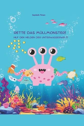 Rette das Müllmonster!: Hilf den Helden der Unterwasserwelt!