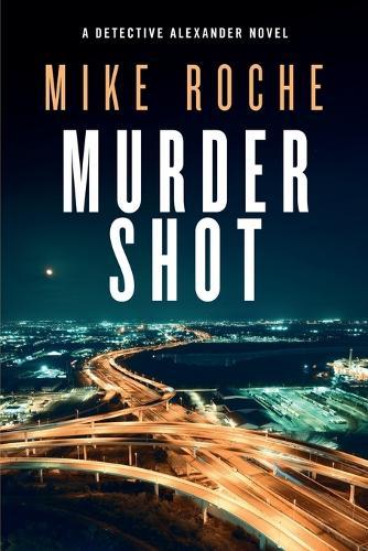 Murder Shot: Homicide Detective Kate Alexander Crime Novel