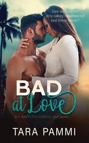 Bad At Love: Spicy Friends to Lovers Romance