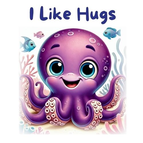 I Like Hugs: This story is a delightful underwater tale about Oliver, a friendly octopus, who loves giving hugs but faces a challenge when his honesty is questioned.