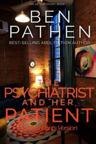 The Psychiatrist And Her Patient (Rubber Pants Version): An ABDL/Femdom/Nappy story