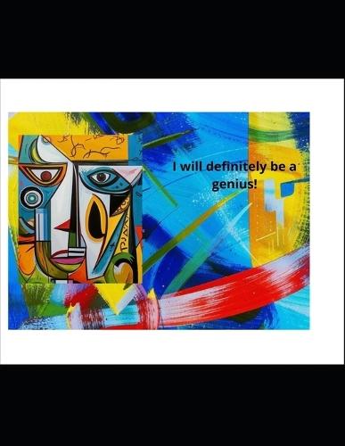 I will definitely be a genius!