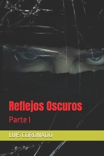 Reflejos Oscuros: Parte I