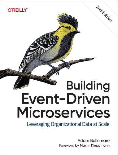 Building Event-Driven Microservices: Leveraging Organizational Data at Scale