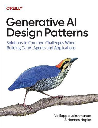 Generative AI Design Patterns: Solutions to Common Challenges When Building Genai Agents and Applications