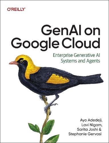 Genai on Google Cloud: Enterprise Generative AI Systems and Agents