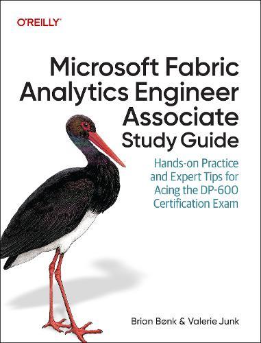 Microsoft Fabric Analytics Engineer Associate Study Guide: Hands-On Practice and Expert Tips for Acing the Dp-600 Certification Exam