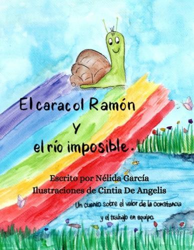 El caracol Ramón y el río imposible: Un cuento sobre el valor de la constancia y el trabajo en equipo