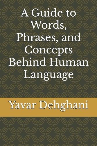 A Guide to Words, Phrases, and Concepts Behind Human Language