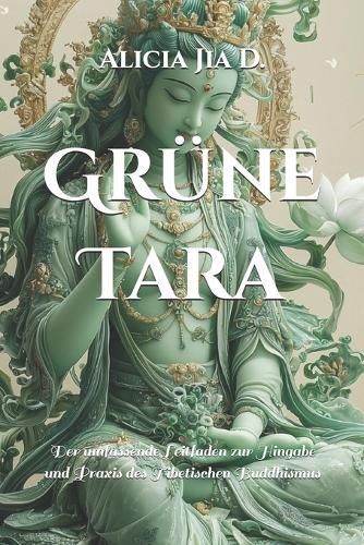Grüne Tara: Der umfassende Leitfaden zur Hingabe und Praxis des Tibetischen Buddhismus