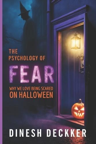 The Psychology of Fear: Why We Love Being Scared on Halloween
