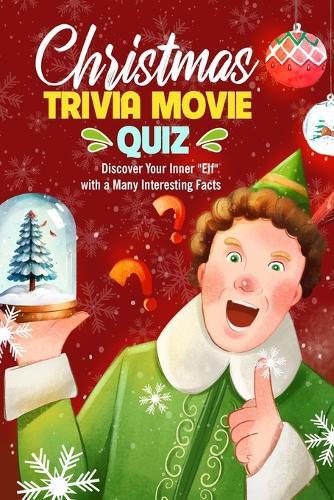 Christmas Trivia Movie Quiz: Discover Your Inner ""Elf"" with a Many Interesting Facts