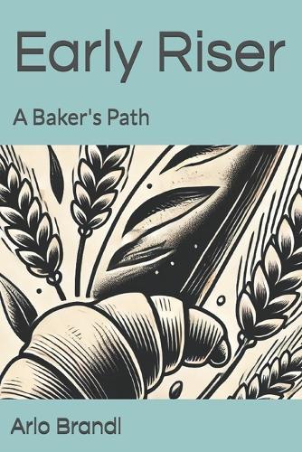 Early Riser: A Baker's Path