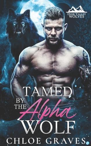 Tamed by the Alpha Wolf: A Fated Mates Wolf Shifter Romance