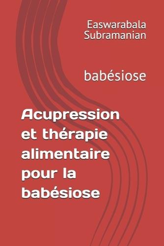 Acupression et thérapie alimentaire pour la babésiose: babésiose
