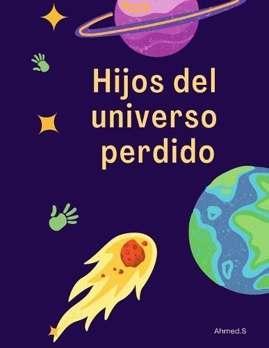 Hijos del universo perdido: Novela de exploración espacial