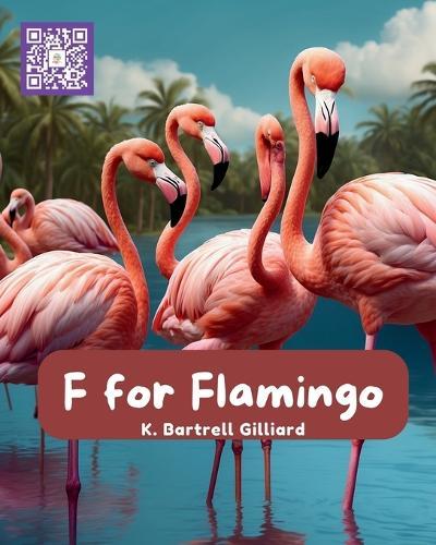 F For Flamingo: Fun ways to learn about Flamingos (Zoo Edition)