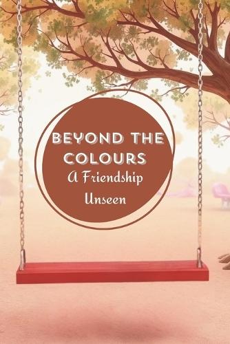 Beyond the Colours: A Friendship Unseen