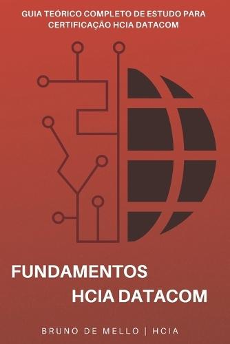Fundamentos do HCIA Datacom: Guia Teórico Completo de Estudos para a Certificação HCIA Datacom