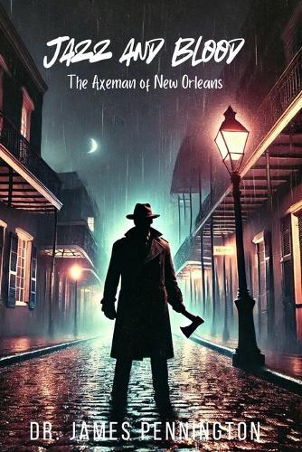 Jazz and Blood: The Axeman of New Orleans