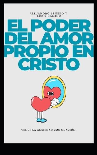 El Poder del Amor Propio en Cristo: Vence la Ansiedad con Oración
