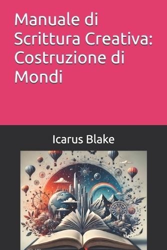 Manuale di Scrittura Creativa: Costruzione di Mondi