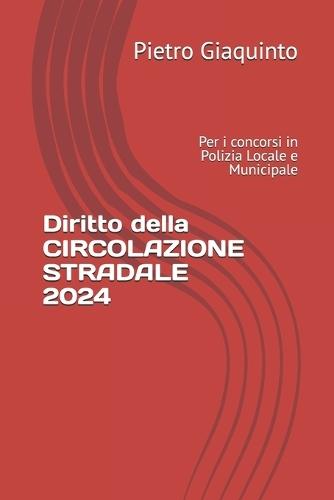 Diritto della CIRCOLAZIONE STRADALE 2024: Per i concorsi in Polizia Locale e Municipale