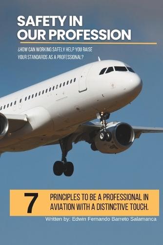 Safety in our profession: 7 Principles to be an Aviation Professional with a Unique Touch