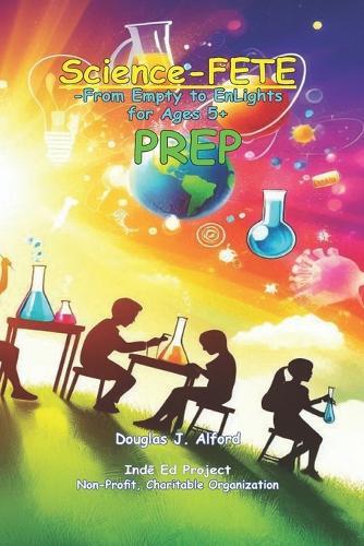 Science-FETE PREP: From Empty to EnLights for Ages 5+