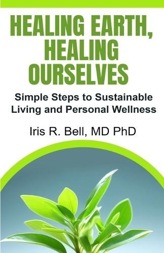 Healing Earth, Healing Ourselves: Simple Steps to Sustainable Living and Personal Wellness