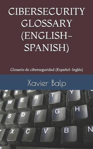 Cibersecurity Glossary (English-Spanish): Glosario de ciberseguridad (Español-Inglés)