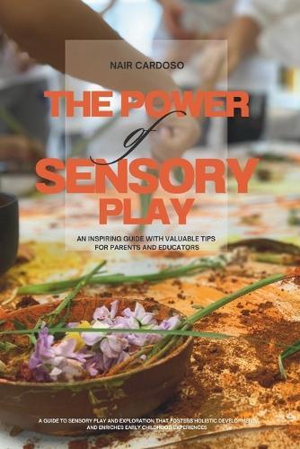 The Power of Sensory Play: Enriching Early Childhood Experiences