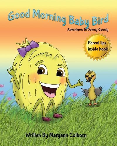 Good Morning Baby Bird: Adventures In Downy County