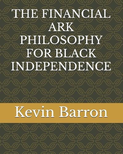 The Financial Ark Philosophy for Black Independence