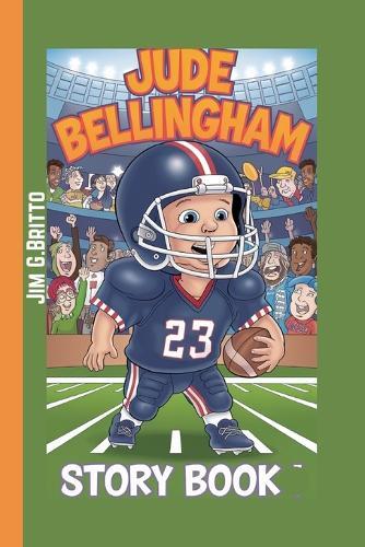 Jude Bellingham Story Book: Lessons from a Young Soccer Legend