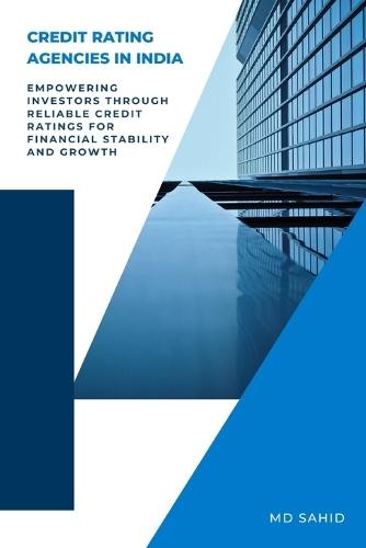 Credit Rating Agencies in India: Empowering investors through reliable credit ratings for financial stability and growth