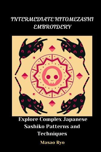 Intermediate Hitomezashi Embroidery: Explore Complex Japanese Sashiko Patterns and Techniques