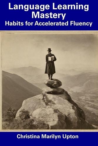 Language Learning Mastery: Habits for Accelerated Fluency