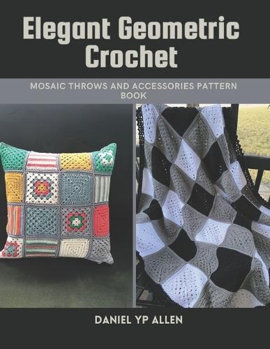 Elegant Geometric Crochet: Mosaic Throws and Accessories Pattern Book