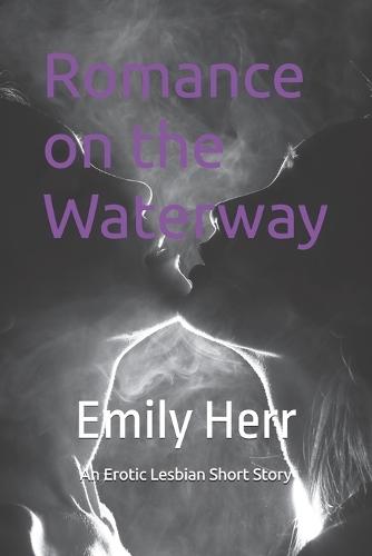 Romance on the Waterway: An Erotic Short Story