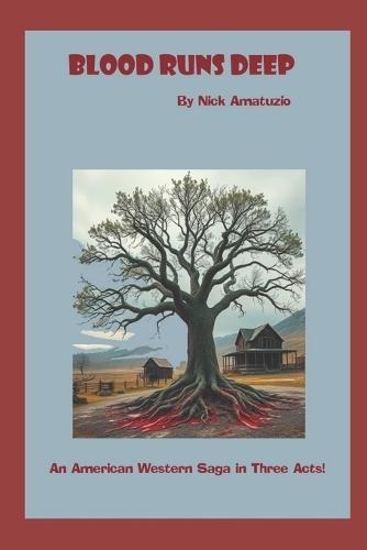 Blood Runs Deep: An American Western Saga