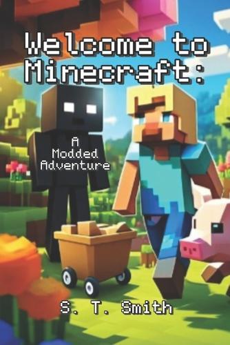 Welcome To Minecraft: A Modded Adventure